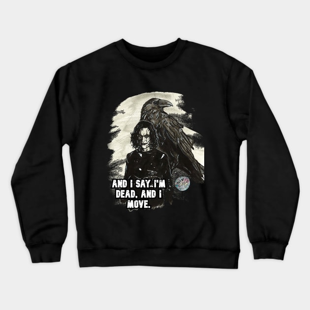 Crow - Dead and I move. Crewneck Sweatshirt by BladeAvenger